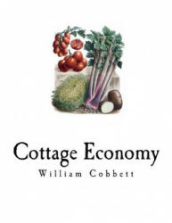 Cottage Economy - William Cobbett (ISBN: 9781981312771)