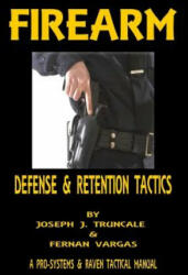 Firearm Defense and Retention Tactics - Fernan Vargas, Joseph Truncale (ISBN: 9781387047178)