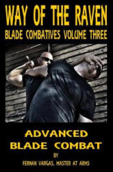 Way of the Raven Blade Combatives Volume 3 - Fernan Vargas (ISBN: 9781387036028)