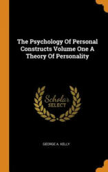 Psychology of Personal Constructs Volume One a Theory of Personality - George A Kelly (ISBN: 9780353335219)