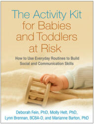 The Activity Kit for Babies and Toddlers at Risk: How to Use Everyday Routines to Build Social and Communication Skills - Deborah Fein, Molly Helt, Lynn Brennan (ISBN: 9781462533718)