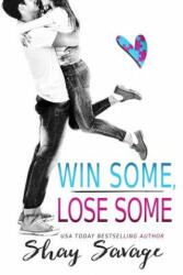 Win Some, Lose Some - Shay Savage (ISBN: 9781537739663)