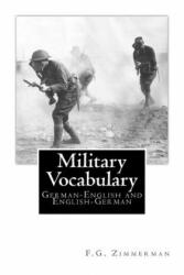 Military Vocabulary: German-English and English-German - F G Zimmerman (ISBN: 9781492958895)