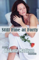 Still Fine at Forty - Dakota Madison (ISBN: 9781484020449)