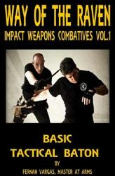 Way of the Raven Impact Weapons Volume One: Basic Tactical Baton (2017)