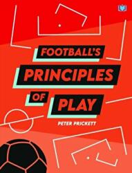 Football's Principles of Play - Peter Prickett (ISBN: 9781914066016)