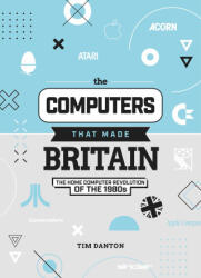 Computers That Made Britain - Tim Danton (ISBN: 9781912047857)