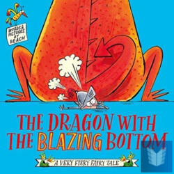 The Dragon with the Blazing Bottom (ISBN: 9781471197222)