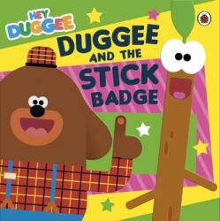 Hey Duggee: Duggee și insigna cu băț (ISBN: 9781405949255)
