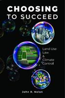 Choosing to Succeed - Land Use Law & Climate Control (ISBN: 9781585762293)