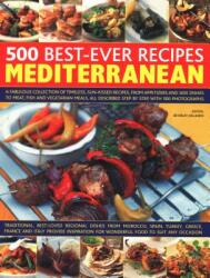 500 Best-Ever Recipes Mediterranean: A Fabulous Collection of Timeless Sun-Kissed Recipes from Appetizers and Side Dishes to Meat Fish and Vegetari (ISBN: 9781782142317)