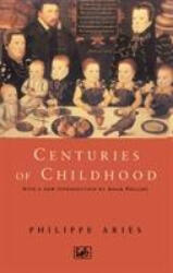 Centuries Of Childhood - Philippe Aries (ISBN: 9780712674584)