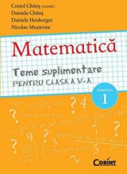 Teme suplimentare Matematica pentru clasa a 5-a, semestrul 1 - Costel Chites (2012)