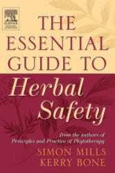 Essential Guide to Herbal Safety - Simon Mills, Kerry Bone (ISBN: 9780443071713)