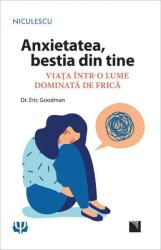 Anxietatea, bestia din tine. Viața într-o lume dominată de frică (ISBN: 9786063806124)