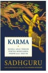 Karma. Ghidul unui yoghin pentru modelarea propriului destin - Sadhguru (ISBN: 9786067560466)