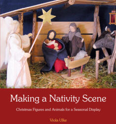 Making a Nativity Scene - Viola Ulke (ISBN: 9781782501244)