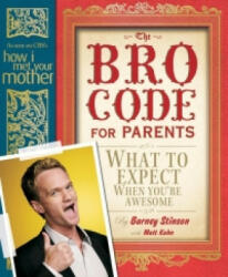 The BRO Code for Parents - Barney Stinson, Matt Kuhn (2012)
