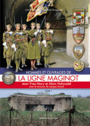 Hommes et ouvrages de la ligne Maginot - Tome 1 - Jean-Yves Mary, Alain Hohnadel, Jacques Sicard (ISBN: 9782915239720)