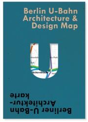 Berlin U-Bahn Architecture & Design Map - Berliner U-Bahn Architekturkarte (ISBN: 9781912018963)