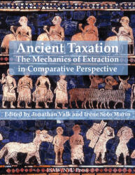 Ancient Taxation: The Mechanics of Extraction in Comparative Perspective (ISBN: 9781479806195)