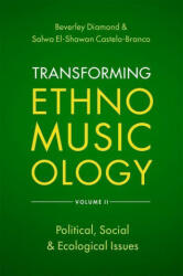Transforming Ethnomusicology Volume II - Salwa El Castelo-Branco (ISBN: 9780197517567)