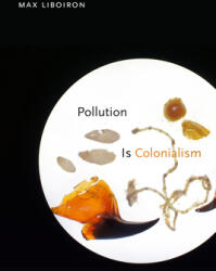 Pollution Is Colonialism (ISBN: 9781478013228)
