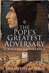 The Pope's Greatest Adversary: Girolamo Savonarola (ISBN: 9781526724441)