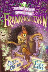 Frankenstiltskin: Fairy Tales Gone Bad - Freya Hartas (ISBN: 9781406389678)