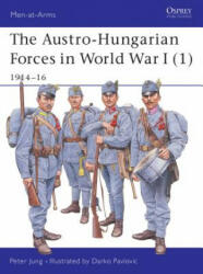 Austro-Hungarian Forces 1914-18 - Peter Jung (2003)