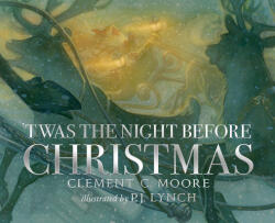 Twas the Night Before Christmas - Clement C. Moore, P. J. Lynch (ISBN: 9781536222852)