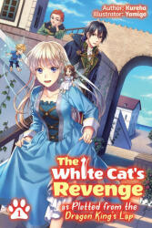 The White Cat's Revenge as Plotted from the Dragon King's Lap: Volume 1 (ISBN: 9781718319950)