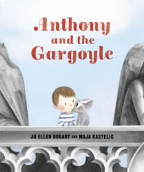 Anthony and the Gargoyle - Maja Kastelic (ISBN: 9781773063447)