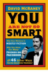 You are Not So Smart - David McRaney (2012)