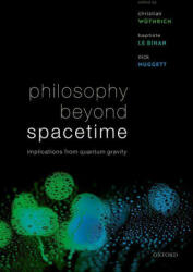 Philosophy Beyond Spacetime: Implications from Quantum Gravity (ISBN: 9780198844143)