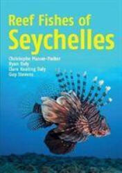 Reef Fishes of Seychelles - Christophe Mason-Parker, Ryan Daly, Clare Keating Daly, Guy Stevens (ISBN: 9781912081479)