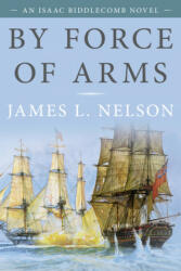 By Force of Arms - James L. Nelson (ISBN: 9781493056521)