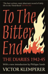 To The Bitter End - The Diaries of Victor Klemperer 1942-45 (ISBN: 9781474623186)