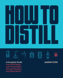 How to Distill - Aaron Hyde (ISBN: 9781558329751)