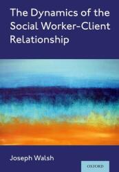 The Dynamics of the Social Worker-Client Relationship (ISBN: 9780197517956)