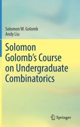 Solomon Golomb's Course on Undergraduate Combinatorics (ISBN: 9783030722272)