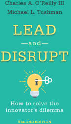 Lead and Disrupt: How to Solve the Innovator's Dilemma Second Edition (ISBN: 9781503629523)