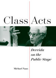 Class Acts: Derrida on the Public Stage (ISBN: 9780823298402)