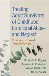Treating Adult Survivors of Childhood Emotional Abuse and Neglect: Component-Based Psychotherapy (ISBN: 9781462548507)