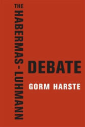 Habermas-Luhmann Debate - Gorm Harste (ISBN: 9780231159159)