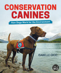 Conservation Canines: How Dogs Work for the Environment - Anjelica Huston (ISBN: 9781459821606)