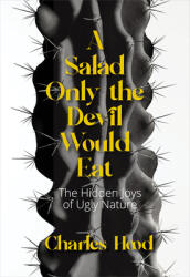 A Salad Only the Devil Would Eat: The Joys of Ugly Nature (ISBN: 9781597145459)