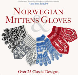 Norwegian Mittens and Gloves: Over 25 Classic Designs for Warm Fingers and Stylish Hands (ISBN: 9781646010929)