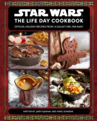 Star Wars: The Life Day Cookbook: Official Holiday Recipes from a Galaxy Far, Far Away (Star Wars Holiday Cookbook, Star Wars Christmas Gift) - Marc Sumerak (ISBN: 9781647224776)