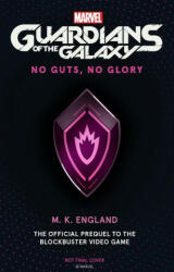 Marvel's Guardians of the Galaxy: No Guts, No Glory - M. K. England (ISBN: 9781789098310)